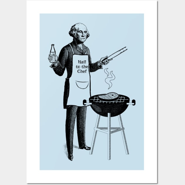 George Washington BBQ Chef - "Hail to the Chef" Wall Art by UselessRob